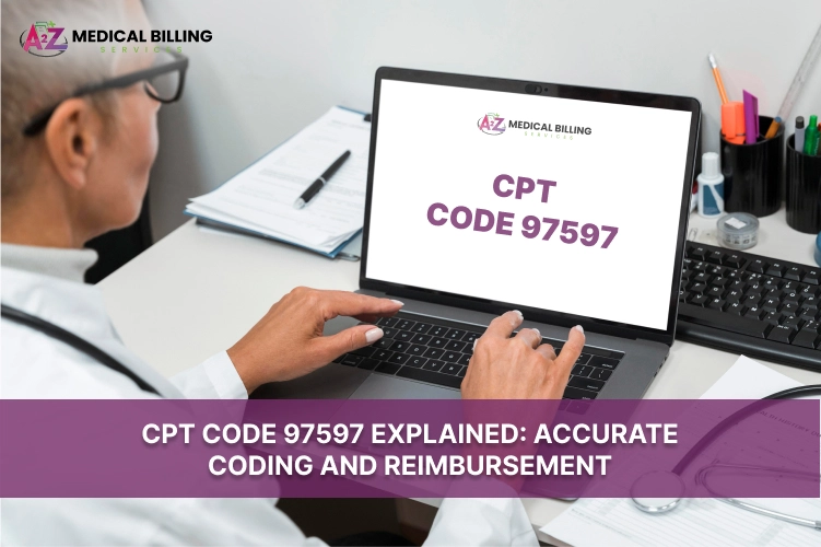 CPT Code 97597 Explained_ Accurate Coding and Reimbursement