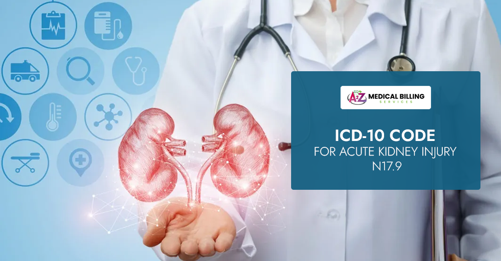 Medical professional holding 3D illustration of human kidneys with overlay text “ICD-10 Code for Acute Kidney Injury N17.9,” representing medical billing guidance.