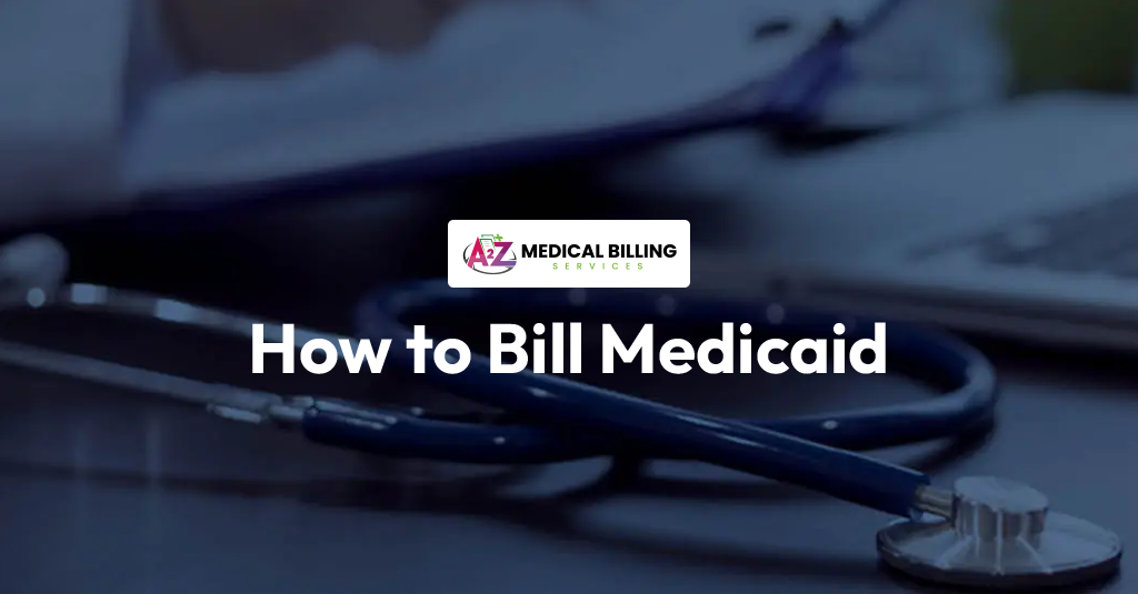 A detailed Guide on Medcaid Billing