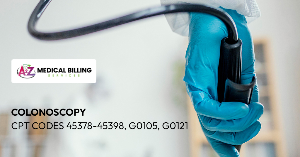 Colonoscopy CPT Codes 45378–45398, G0105, G0121 – A2Z Medical Billing